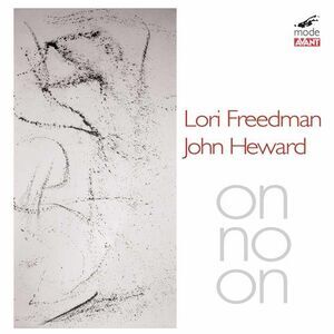 Lori Freedman & John Heward - Lori Freedman & John Heward  CD